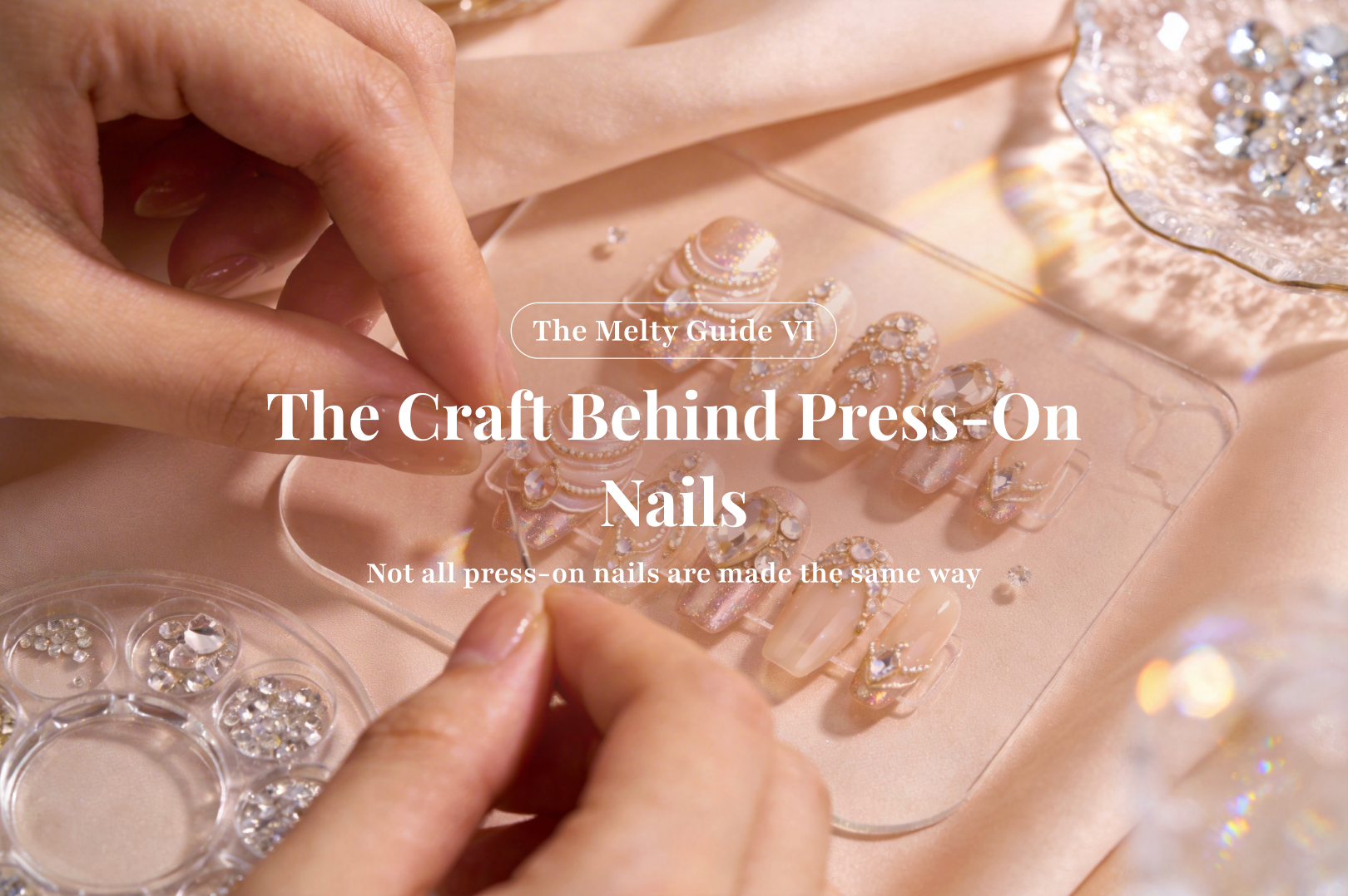 The Melty Guide VI: The Craft Behind Press-On Nails